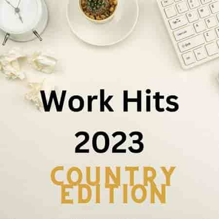 Work Hits 2023 - Country Edition 2023 торрентом