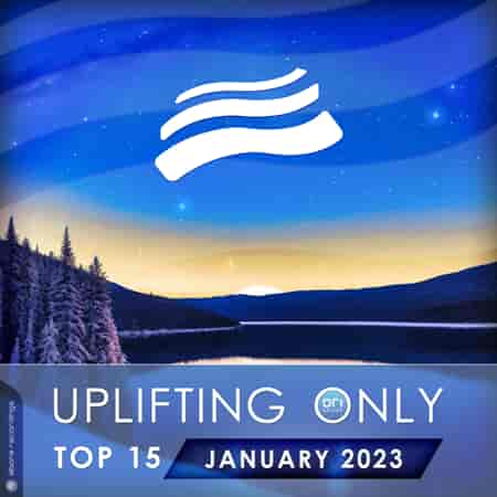 Uplifting Only Top 15: January 2023 (Extended Mixes) 2023 торрентом