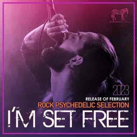 I'm Set Free: Rock Psychedelic Selection 2023 торрентом
