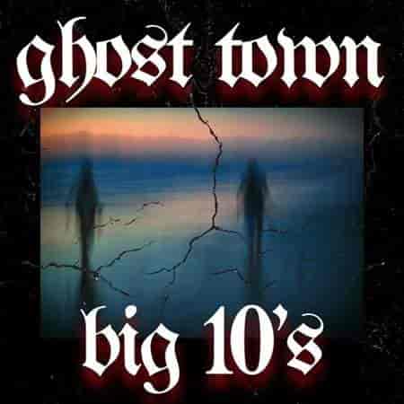 ghost town big 10's