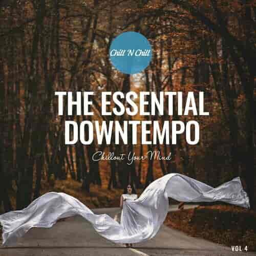 The Essential Downtempo Vol.4: Chillout Your Mind 2023 торрентом