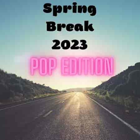 Spring Break 2023 - Pop Edition 2023 торрентом