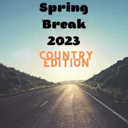 Spring Break 2023 - Country Edition 2023 торрентом