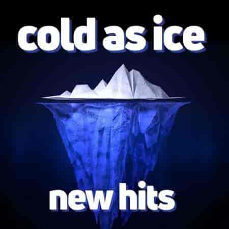 cold as ice new hits