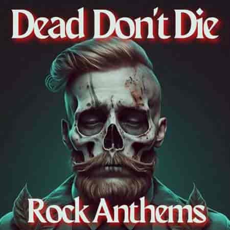 Dead Don’t Die - Rock Anthems 2023 торрентом