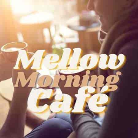 Mellow Morning Café 2023 торрентом