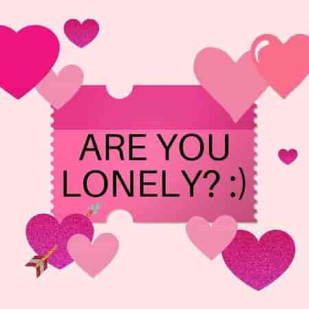 are you lonely? :)