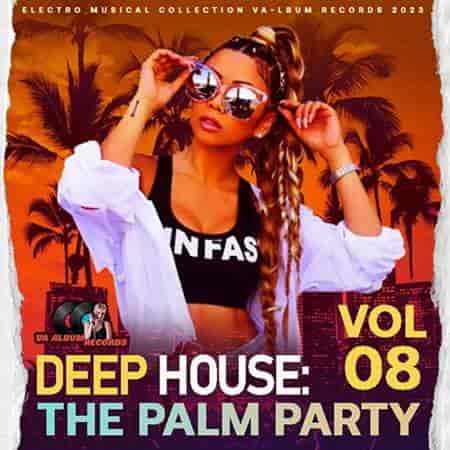 Deep House Palm Party Vol.08 2023 торрентом