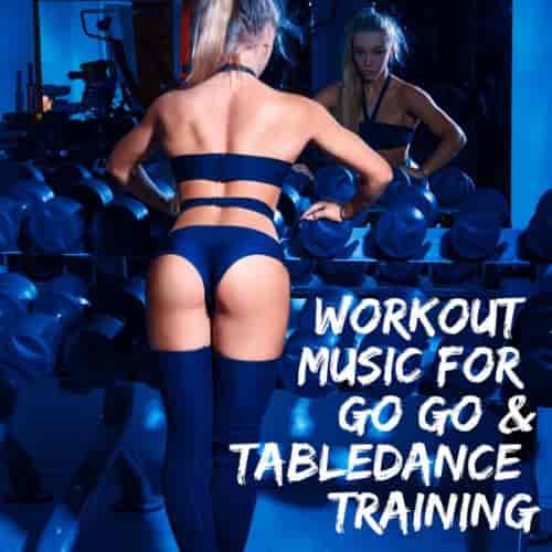 Workout Music for Go Go & Tabledance Training 2023 торрентом