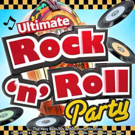 Ultimate Rock n Roll Party - The Very Best 50s & 60s Party Hits Ever 2023 торрентом