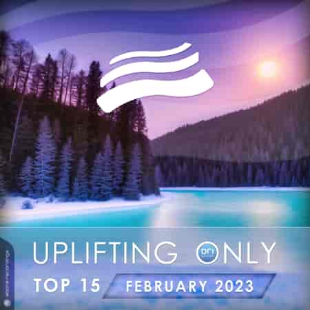 Uplifting Only Top 15: February 2023 (Extended Mixes) 2023 торрентом