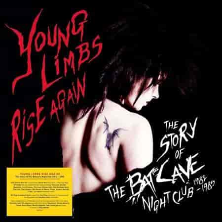 Young Limbs Rise Again [The Story Of The Batcave Nightclub 1982-1985] 2023 торрентом