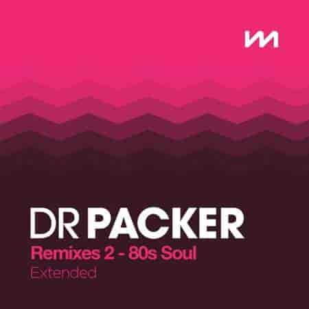 Mastermix Dr Packer Remixes 2: 80s Soul - Extended 2023 торрентом