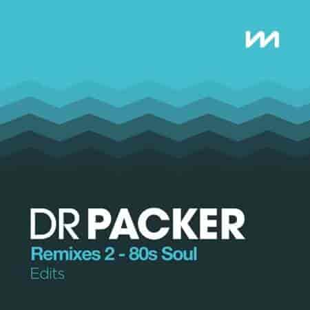 Mastermix Dr Packer Remixes 2: 80s Soul - Edits 2023 торрентом