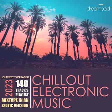 Chill Out Electronic Music 2023 торрентом
