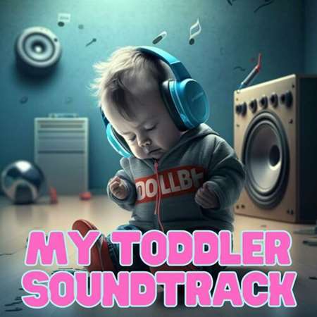 My Toddler Soundtrack 2023 торрентом
