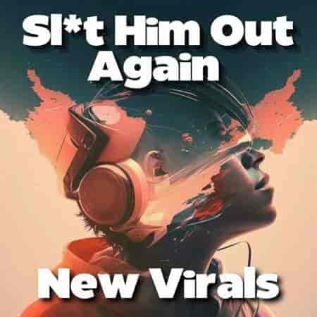 Sl*t Him Out Again - New Virals 2023 торрентом