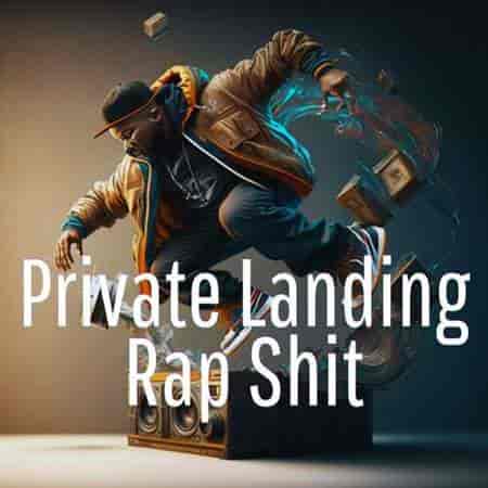 Private Landing - Rap Shit 2023 торрентом