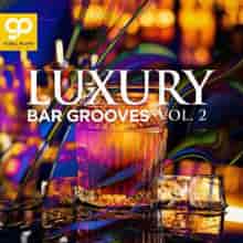 Luxury Bar Grooves, Vol. 2 2023 торрентом
