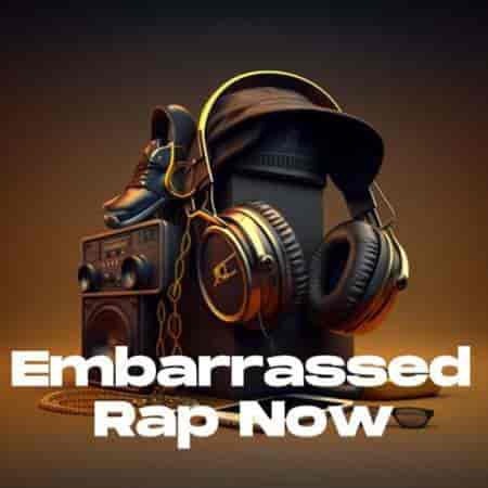 Embarrassed - Rap Now