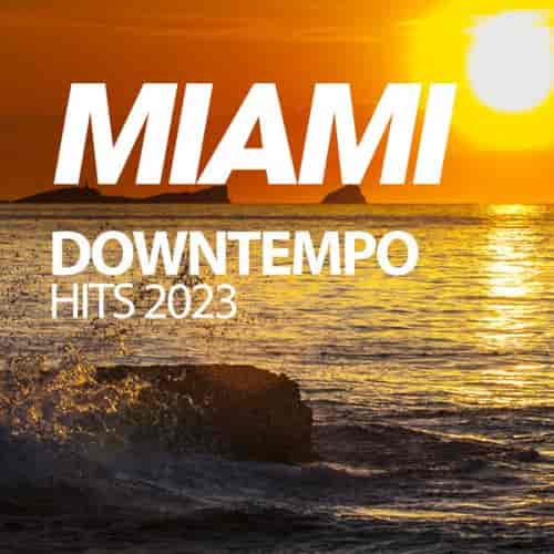 Miami Downtempo Hits 2023
