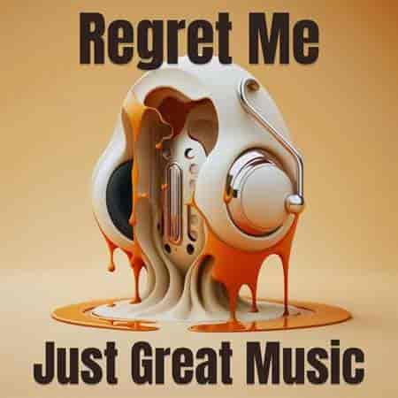 Regret Me - Just Great Music 2023 торрентом