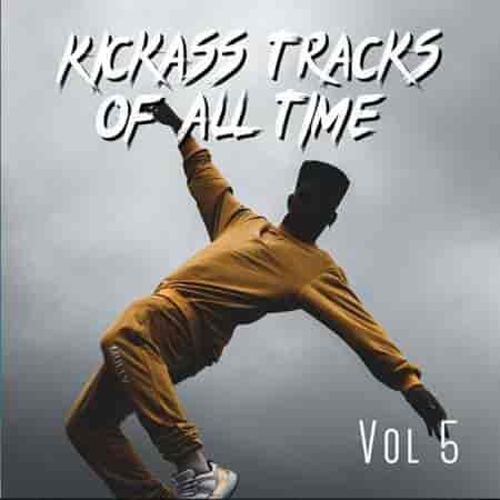 Kickass Tracks Of All Time Vol 5 2023 торрентом