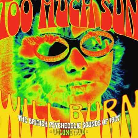 Too Much Sun Will BurnThe British Psychedelic Sounds Of 1967, Vol. 2 2023 торрентом