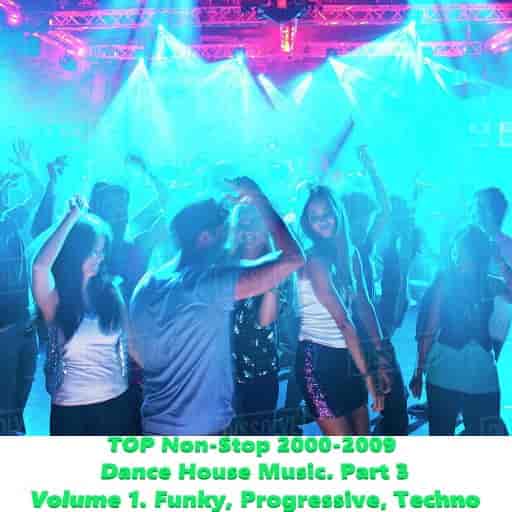 TOP Non-Stop 2000-2009 - Dance House Music. Part 3