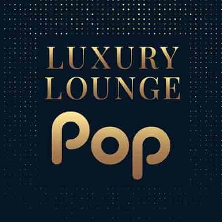 Luxury Lounge Pop 2023 торрентом