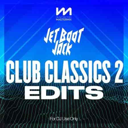 Mastermix Jet Boot Jack - Club Classics 2 - Edits 2023 торрентом