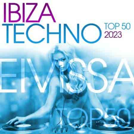 Ibiza Techno Top 50 2023 торрентом