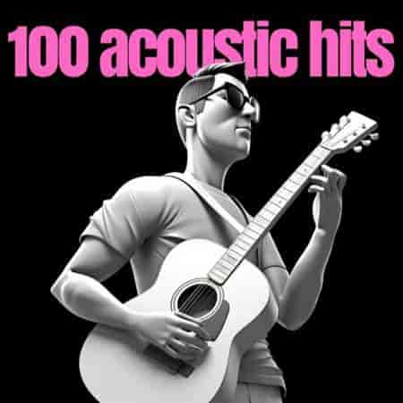 100 acoustic hits 2023 торрентом