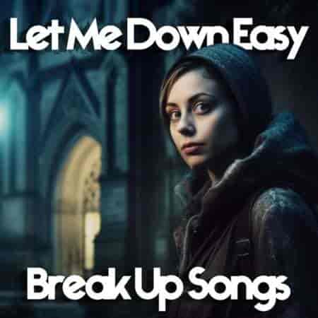Let Me Down Easy Breakup Songs 2023 торрентом