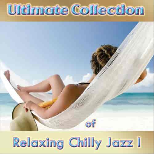 Ultimate Collection of Relaxing Chilly Jazz I 2023 торрентом