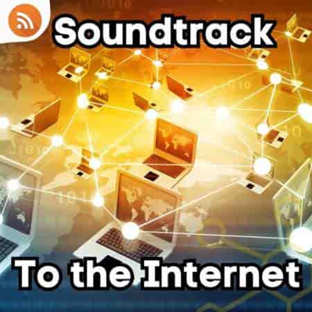Soundtrack to the Internet 2023 торрентом