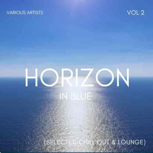 Horizon In Blue [Selected Chill Out & Lounge], Vol. 2 2023 торрентом