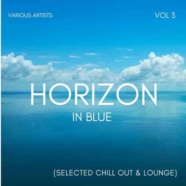 Horizon In Blue [Selected Chill Out & Lounge], Vol. 3 2023 торрентом