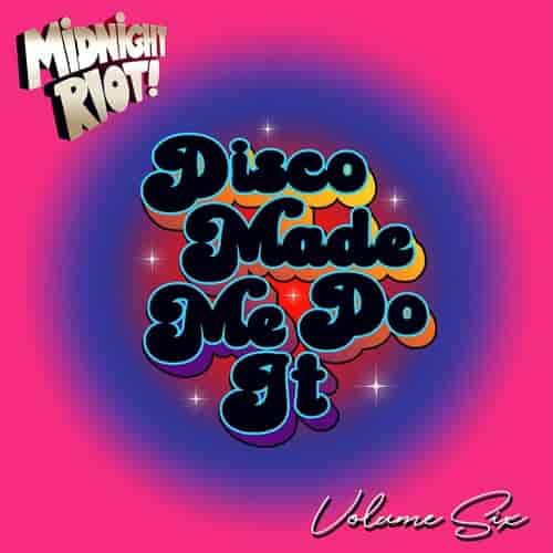 Disco Made Me Do It Vol. 6