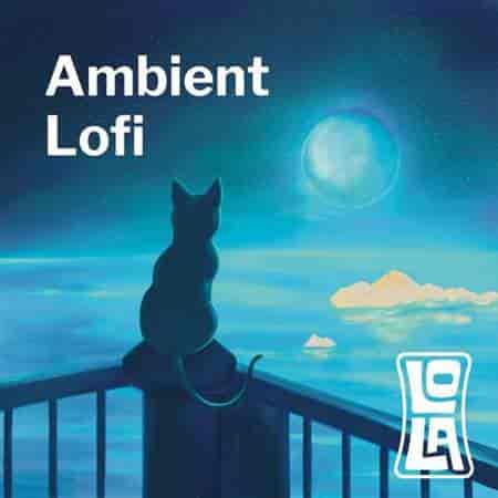 Ambient Lofi by Lola 2023 торрентом