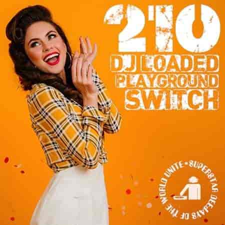 210 DJ Loaded - Switch Playground 2023 торрентом