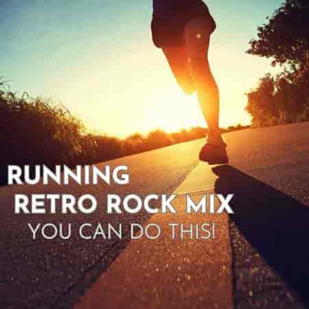 Running - Retro Rock Mix - You Can Do This! 2023 торрентом