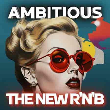 Ambitious The New R&B 2023 торрентом