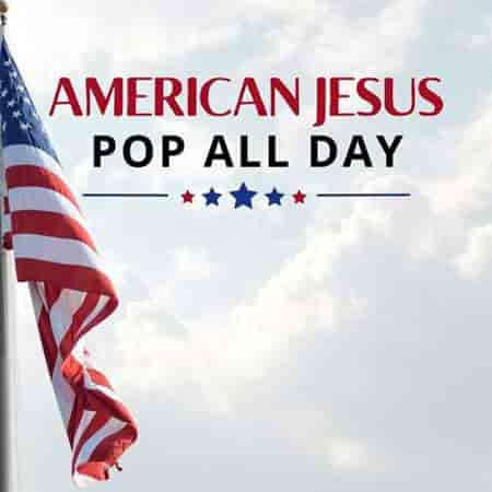 Amercian Jesus: Pop All Day