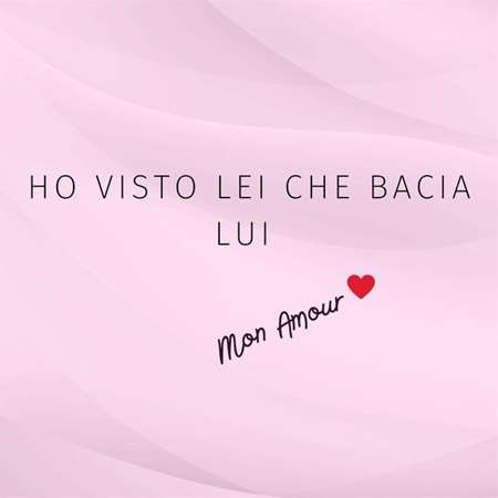 Ho visto lei che bacia lui - Mon Amour