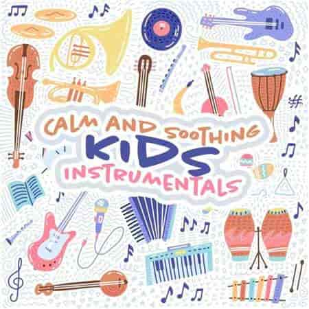 Calm and Soothing Kids Instrumentals 2023 торрентом