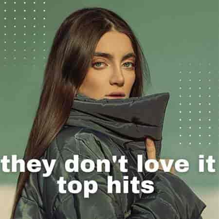 they don't love it - top hits 2023 торрентом