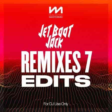 Mastermix Jet Boot Jack - Remixes 7 - Edits 2023 торрентом