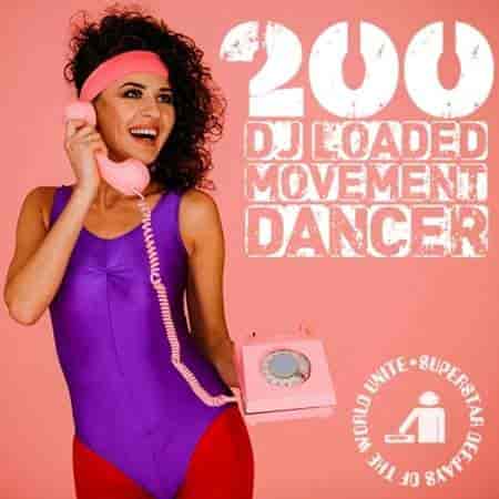 200 DJ Loaded - Movement Dancer 2023 торрентом
