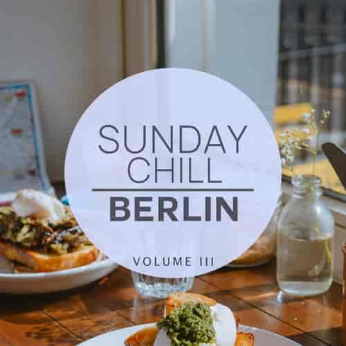 Sunday Chill. Berlin, Vol. 3 2023 торрентом